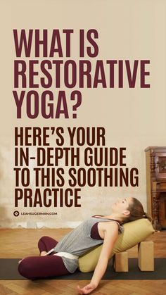 a woman sitting on a yoga mat with the words what is restorative yoga? here's your in - depth guide to this soothing practice