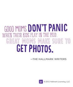 "Good moms don't panic when their kids play in the mud. Great moms make sure to get photos." A good reminder not to sweat the small stuff. Greeting Cards Christmas, Mommy Quotes, Hallmark Greeting Cards, Ornaments Personalized, Personalized Cards, Quotes About Motherhood, Hallmark Cards, Mommy Life, Cards Christmas