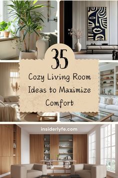 a collage of living room images with the words cozy living room ideas to maximumize comfort