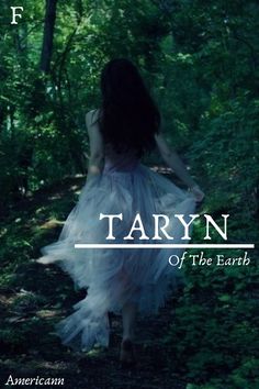 a woman is walking through the woods with her dress blowing in the wind and text that reads, taryn of the earth