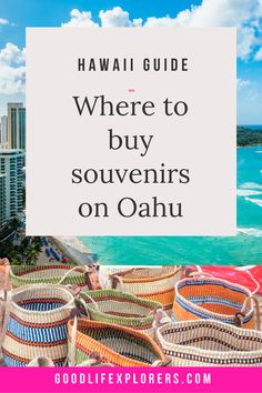 baskets with the words, where to buy souvenirs on oahuu