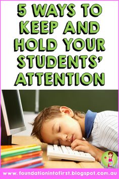 a child sleeping on a desk with the text 5 ways to keep and hold your students'attention