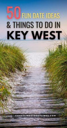 a path leading to the beach with text overlay that reads 50 fun date ideas & things to do in key west