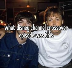 two men sitting next to each other with the words what disney channel crossoverer episode was this