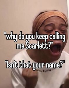 a woman with her mouth open and the words why do you keep calling me?