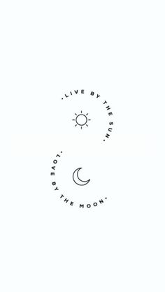 the words live by the sun, love by the moon written in black ink on a white background