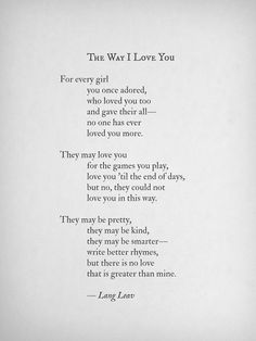 a poem written in black and white with the words'the way i love you '