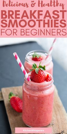 two mason jars filled with strawberry smoothie and strawberries on the side text reads delicious & healthy breakfast smoothies for beginners