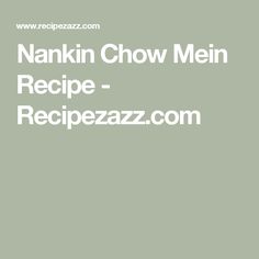 the words nankin chow mein recipe written in white on a green background with an image of