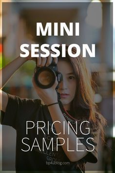 a woman holding up a camera with the words mini session pricing samples below her face