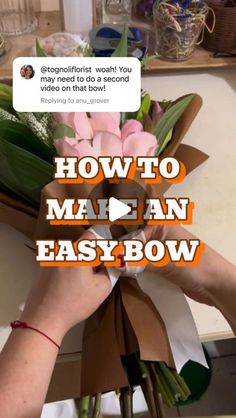 someone holding flowers with the words how to make an easy bow