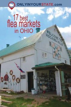 an old white barn with the words 17 best flea markets in ohio on it's side