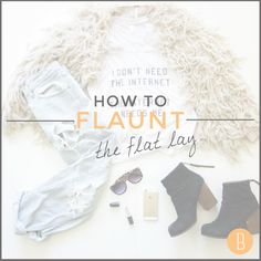 an image of clothes and shoes with text overlay that reads how to flaunt the flat lay