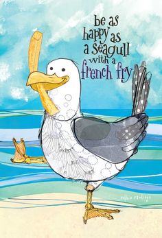 Seagull with French fry in beak Chicken Wisdom, Seagull With A French Fry, Nice Sayings, Sympathy Quotes, Library Boards, Birthday Display, Bird Watercolor, Cricut Air, Fabric Cards