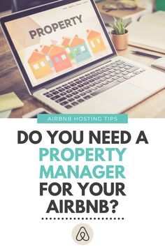 a laptop with the words do you need a property manager for your airbnb?