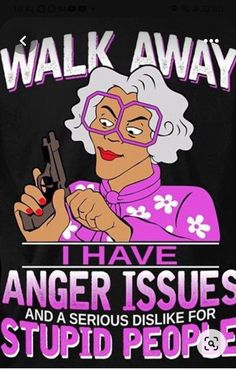 Madea Quotes, I Have Anger Issues, Madea Funny Quotes, Funny Mean Quotes, Funny Airport Signs, Twisted Quotes, Airport Signs, Funny Day Quotes, Funny Cartoons Jokes