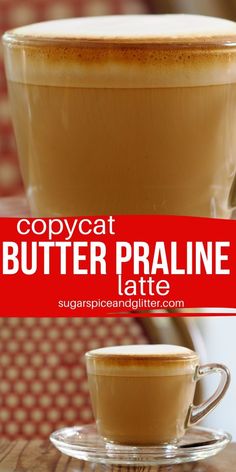 a cup of coffee with the words copycat butter pralie latte on it