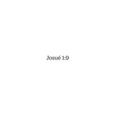 a white background with the words josue 1 - 9 written in black on it