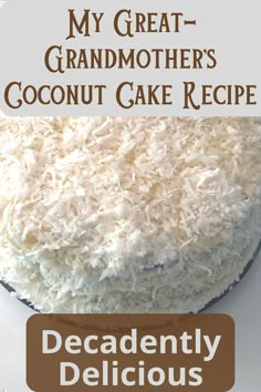 a cake with coconut on top and the words, my great grandmother's coconut cake recipe