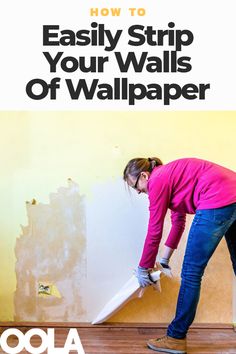 a woman in pink shirt painting wall with white paint and the words how to easily strip your walls of wallpaper