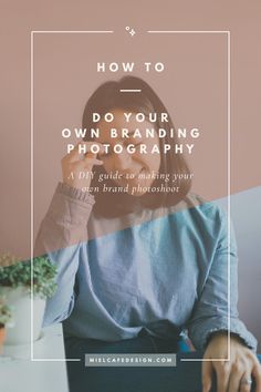 a woman sitting in front of a laptop computer with the words how to do your own branding photography