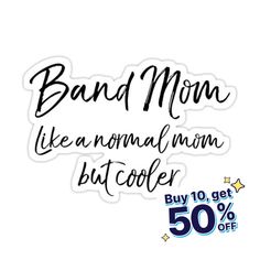 a sticker with the words band mom like a normal mom but cooler 50 % off