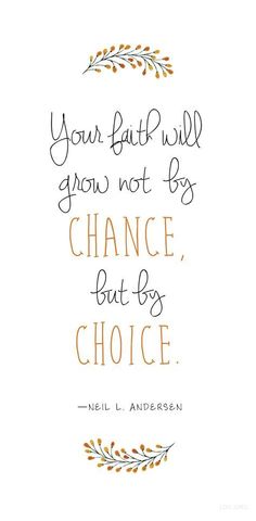 a quote that says your faith will grow not by chance but by choice