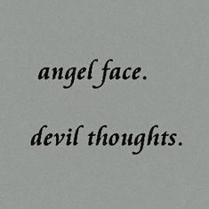 the words angel face devilthoughs are written in black on a gray background