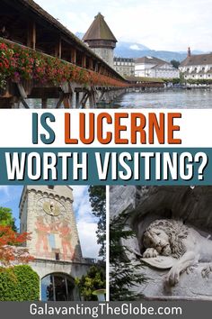 the collage shows different views of lucerne with text overlay that reads is lucerne worth visiting?