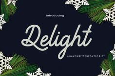 the word delight is surrounded by snowflakes and pine needles on a black background