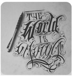 a pen and some writing on top of a piece of paper with the words'the world is yours'written in cursive