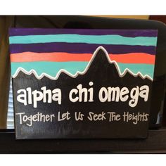 a sign that says, alpha chi omega together let us seek the heights