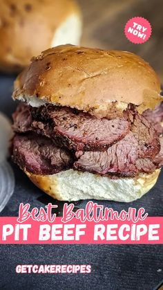 a close up of a sandwich on a plate with the words best baltimoree pit beef recipe