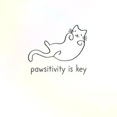 a black and white drawing of a cat with the words pawstivty is key