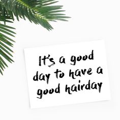 it's a good day to have a good hair day card with palm leaves