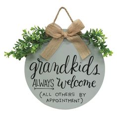 a sign that says grandkids always welcome all others by appointment