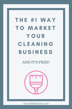 a sign that says the 1 way to market your cleaning business and it's free