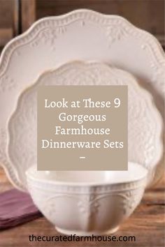 a white plate with the words, look at these gorgeous farmhouse dinnerware sets