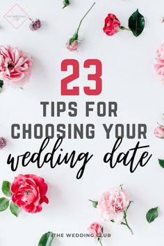 flowers with the words 23 tips for choosing your wedding date