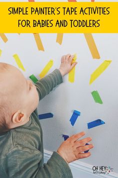 a toddler playing with colored tape on the wall and text overlay that reads, simple painter's tape activities for babies and toddlers