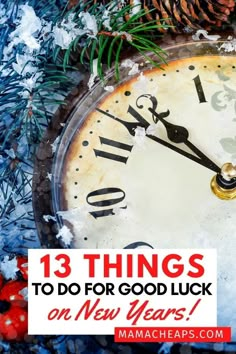 an old clock with the words 13 things to do for good luck on new years