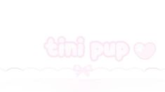 the word tini pup written in pink on a white background with hearts and butterflies