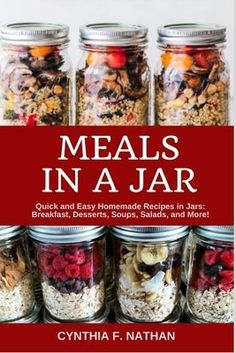 Meals in a Jar: Quick and Easy Homemade Recipes in Jars: Breakfast, Desserts, Soups, Salads, and More! by Nathan, Cynthia F. Breakfast Desserts, Homemade Dry Mixes, Breakfast In A Jar, Canning Food Preservation, Mason Jar Meals, Whipped Feta, Easy Homemade Recipes, Dehydrated Food, Meals In A Jar