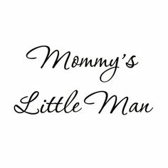 the words mommy's little man written in black ink