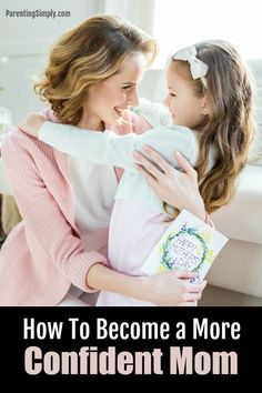 a mother hugging her daughter with text overlay how to become a more confident mom