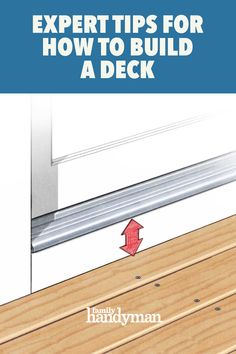 a close up of a door with the words expert tips for how to build a deck