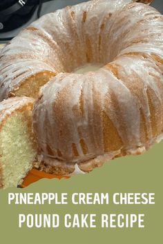 a piece of cake that has been cut in half and is sitting on a table with the words pineapple cream cheese pound cake recipe