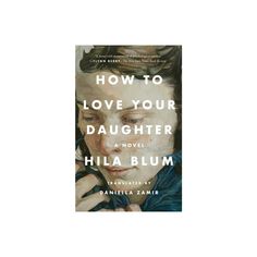 the book how to love your daughter by julia bluum is on sale for $ 3 99