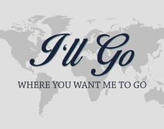 the words, where you want me to go are shown in front of a world map