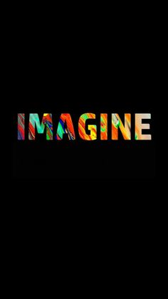 the word imagine written in multicolored letters on a black background with an orange and yellow stripe